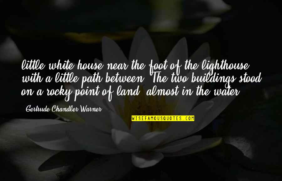 Kapiliarinis Quotes By Gertrude Chandler Warner: little white house near the foot of the