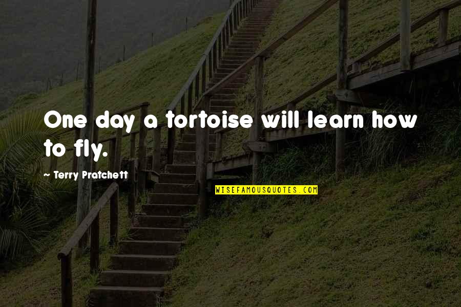 Kapish Quotes By Terry Pratchett: One day a tortoise will learn how to
