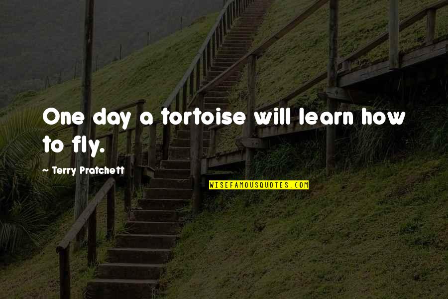 Kapish Quotes By Terry Pratchett: One day a tortoise will learn how to Kapish Quotes By Terry Pratchett: One day a tortoise will learn how to