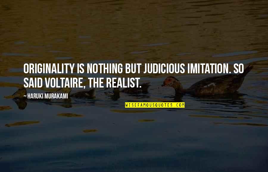 Kapisztr N T R T Rk P Quotes By Haruki Murakami: Originality is nothing but judicious imitation. So said