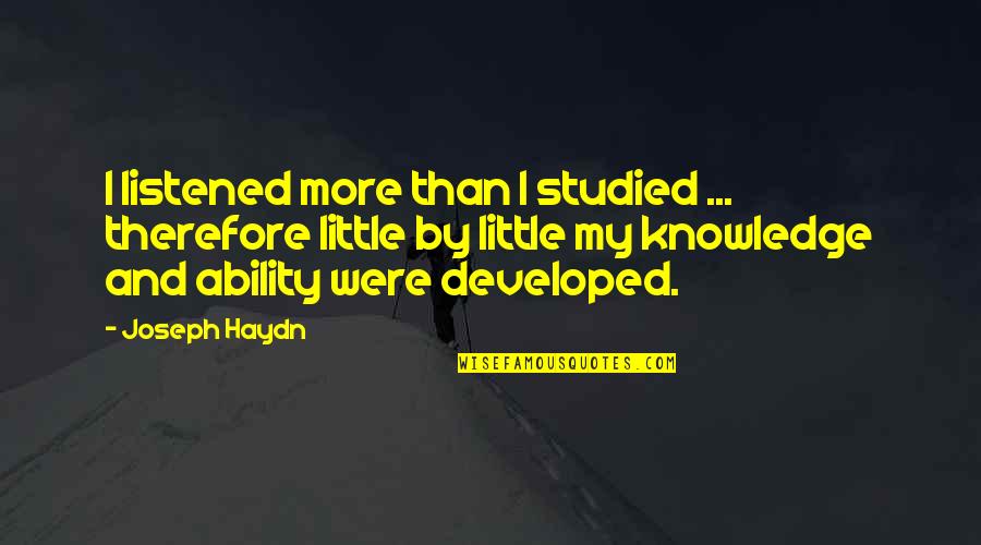 Kapitell Quotes By Joseph Haydn: I listened more than I studied ... therefore Kapitell Quotes By Joseph Haydn: I listened more than I studied ... therefore