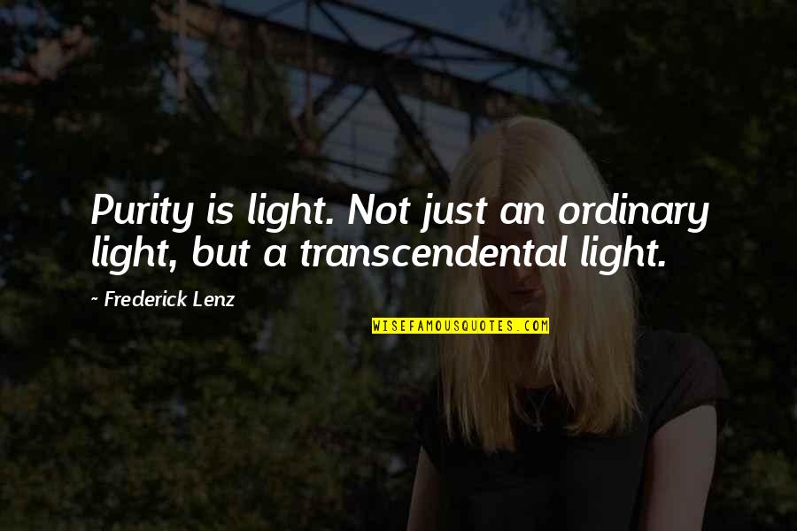 Kapitelplatz Quotes By Frederick Lenz: Purity is light. Not just an ordinary light,