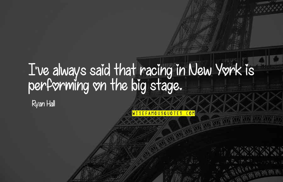Kapiti Ice Quotes By Ryan Hall: I've always said that racing in New York