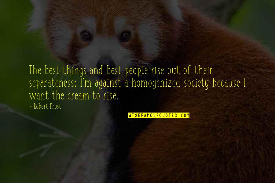 Kapitolanski Quotes By Robert Frost: The best things and best people rise out Kapitolanski Quotes By Robert Frost: The best things and best people rise out