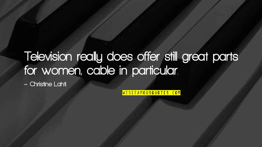 Kapitulieren Werden Quotes By Christine Lahti: Television really does offer still great parts for