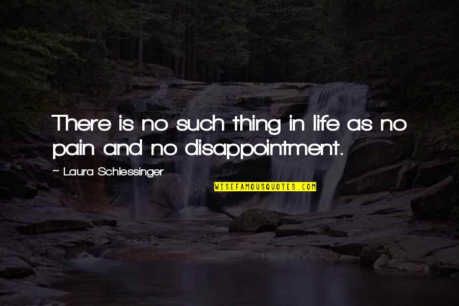 Kapitulieren Werden Quotes By Laura Schlessinger: There is no such thing in life as