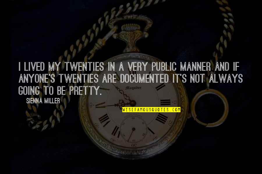 Kapitulieren Werden Quotes By Sienna Miller: I lived my twenties in a very public