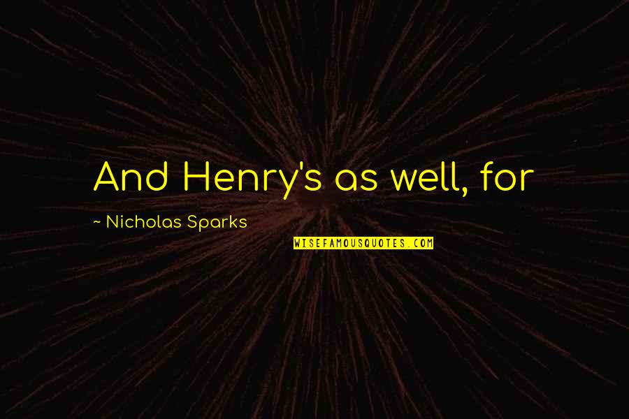 Kaplan Nclex Quotes By Nicholas Sparks: And Henry's as well, for