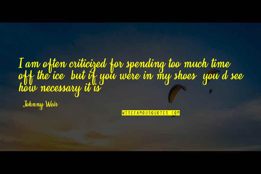 Kaplansky Dentistry Quotes By Johnny Weir: I am often criticized for spending too much Kaplansky Dentistry Quotes By Johnny Weir: I am often criticized for spending too much