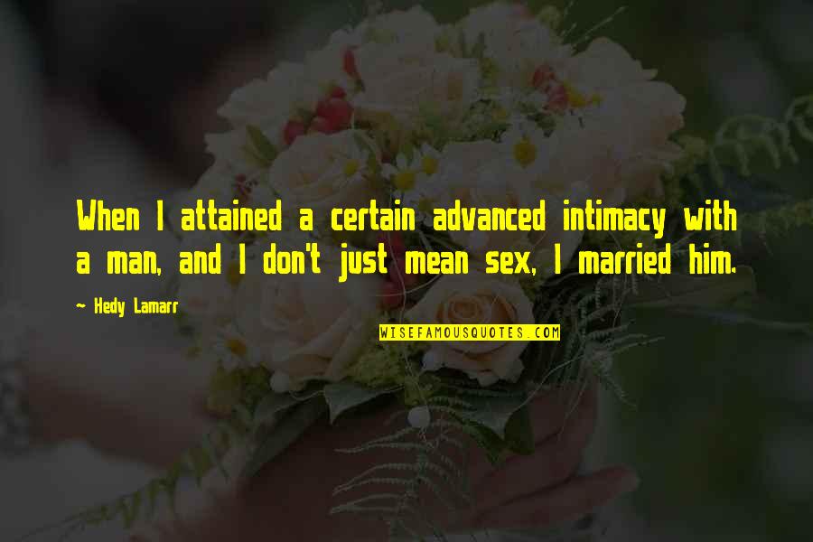 Kaplansky Foot Quotes By Hedy Lamarr: When I attained a certain advanced intimacy with Kaplansky Foot Quotes By Hedy Lamarr: When I attained a certain advanced intimacy with