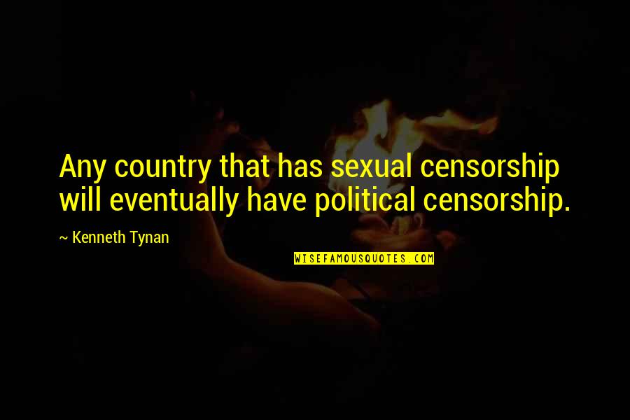 Kaplansky Foot Quotes By Kenneth Tynan: Any country that has sexual censorship will eventually