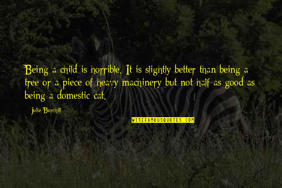 Kapljevita Quotes By Julie Burchill: Being a child is horrible. It is slightly Kapljevita Quotes By Julie Burchill: Being a child is horrible. It is slightly