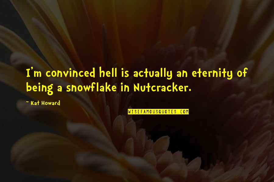 Kapnit Quotes By Kat Howard: I'm convinced hell is actually an eternity of
