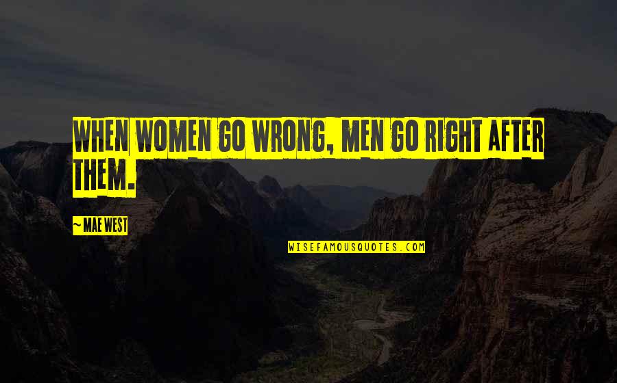 Kapodistrias Parts Quotes By Mae West: When women go wrong, men go right after