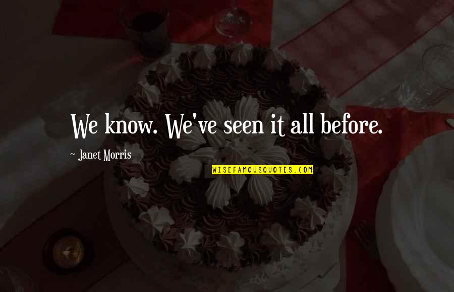 Kapok Tree Restaurant Fl Quotes By Janet Morris: We know. We've seen it all before. Kapok Tree Restaurant Fl Quotes By Janet Morris: We know. We've seen it all before.