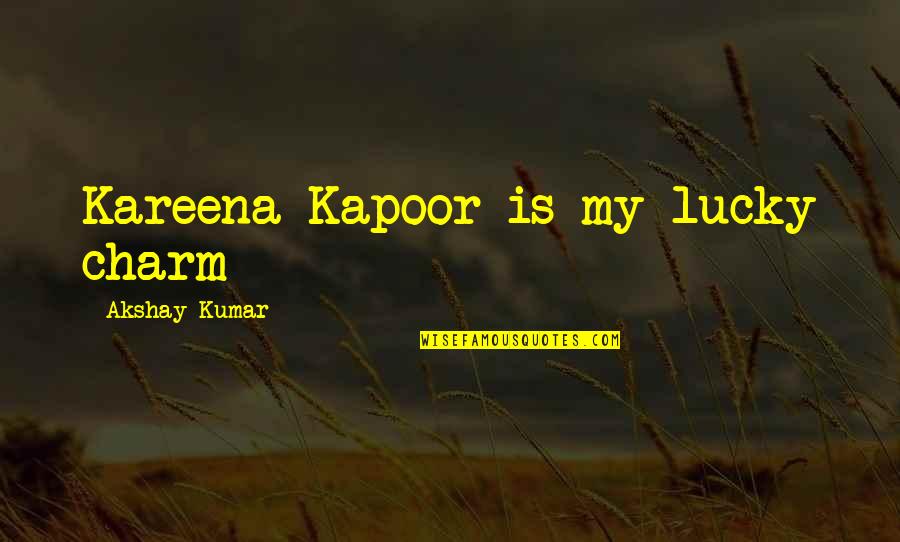 Kapoor's Quotes By Akshay Kumar: Kareena Kapoor is my lucky charm Kapoor's Quotes By Akshay Kumar: Kareena Kapoor is my lucky charm