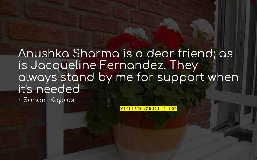 Kapoor's Quotes By Sonam Kapoor: Anushka Sharma is a dear friend; as is Kapoor's Quotes By Sonam Kapoor: Anushka Sharma is a dear friend; as is