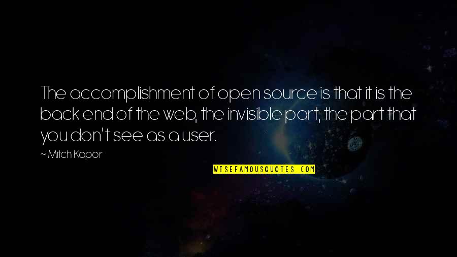 Kapor Quotes By Mitch Kapor: The accomplishment of open source is that it