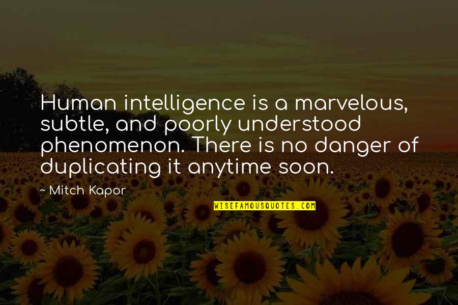 Kapor Quotes By Mitch Kapor: Human intelligence is a marvelous, subtle, and poorly