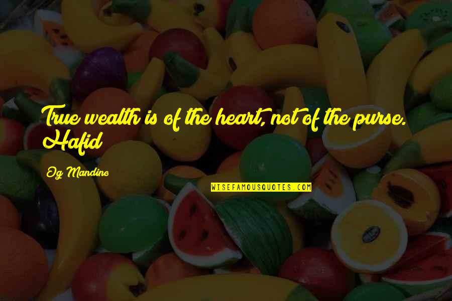 Kapot Zijn Quotes By Og Mandino: True wealth is of the heart, not of