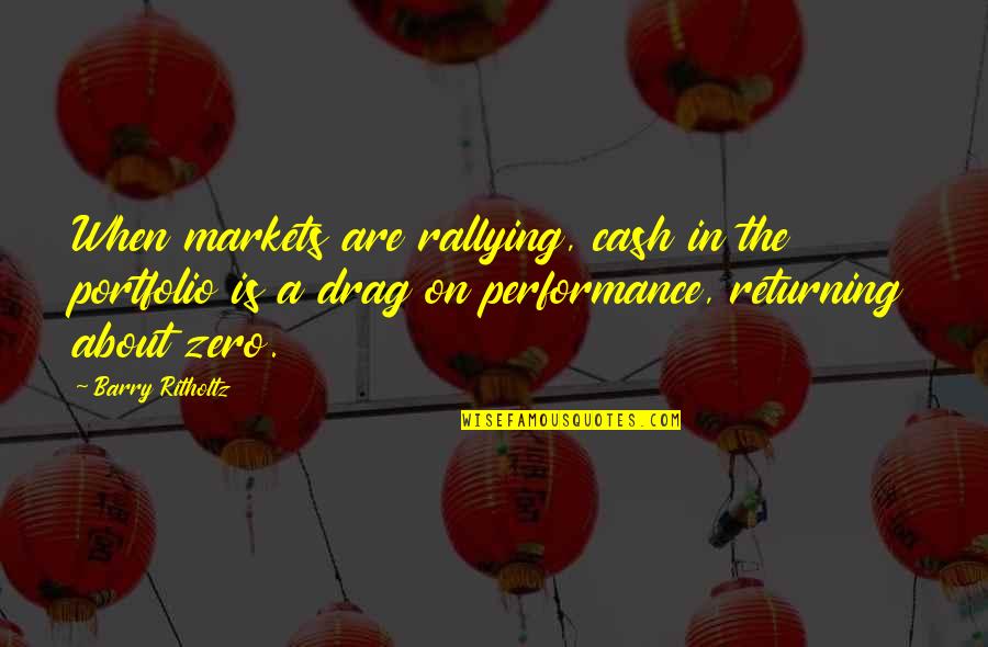 Kapott Osztal K Quotes By Barry Ritholtz: When markets are rallying, cash in the portfolio Kapott Osztal K Quotes By Barry Ritholtz: When markets are rallying, cash in the portfolio
