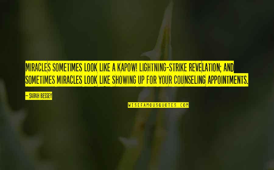 Kapow Quotes By Sarah Bessey: Miracles sometimes look like a kapow! lightning-strike revelation; Kapow Quotes By Sarah Bessey: Miracles sometimes look like a kapow! lightning-strike revelation;