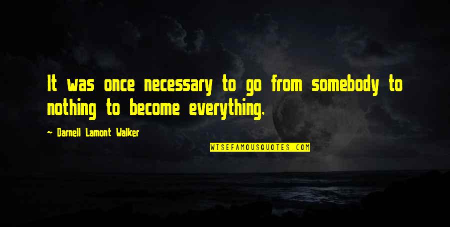 Kappa Quotes By Darnell Lamont Walker: It was once necessary to go from somebody