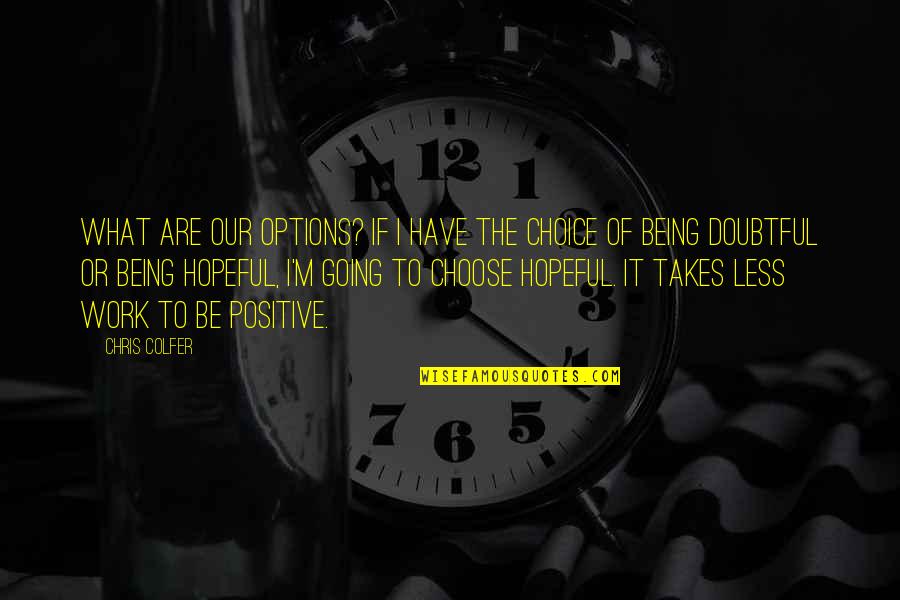 Kappelin Art Quotes By Chris Colfer: What are our options? If I have the Kappelin Art Quotes By Chris Colfer: What are our options? If I have the