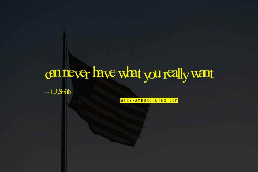 Kaprelian Hall Quotes By L.J.Smith: can never have what you really want Kaprelian Hall Quotes By L.J.Smith: can never have what you really want