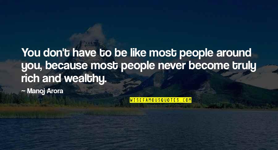Kaprelian Hall Quotes By Manoj Arora: You don't have to be like most people Kaprelian Hall Quotes By Manoj Arora: You don't have to be like most people