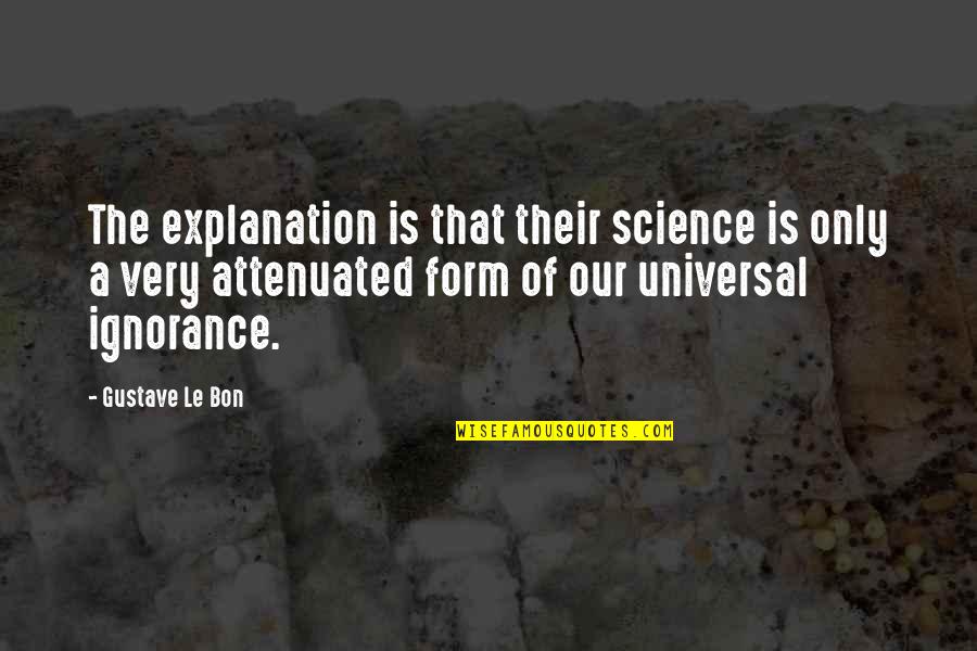 Kaprice Imperial Quotes By Gustave Le Bon: The explanation is that their science is only
