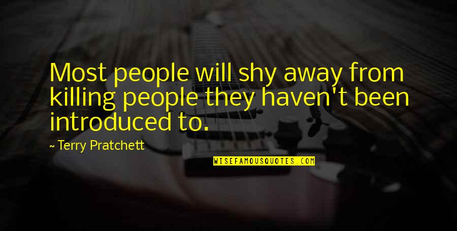 Kaprielian Oakland Quotes By Terry Pratchett: Most people will shy away from killing people