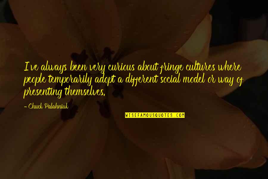 Kapron Ky Quotes By Chuck Palahniuk: I've always been very curious about fringe cultures