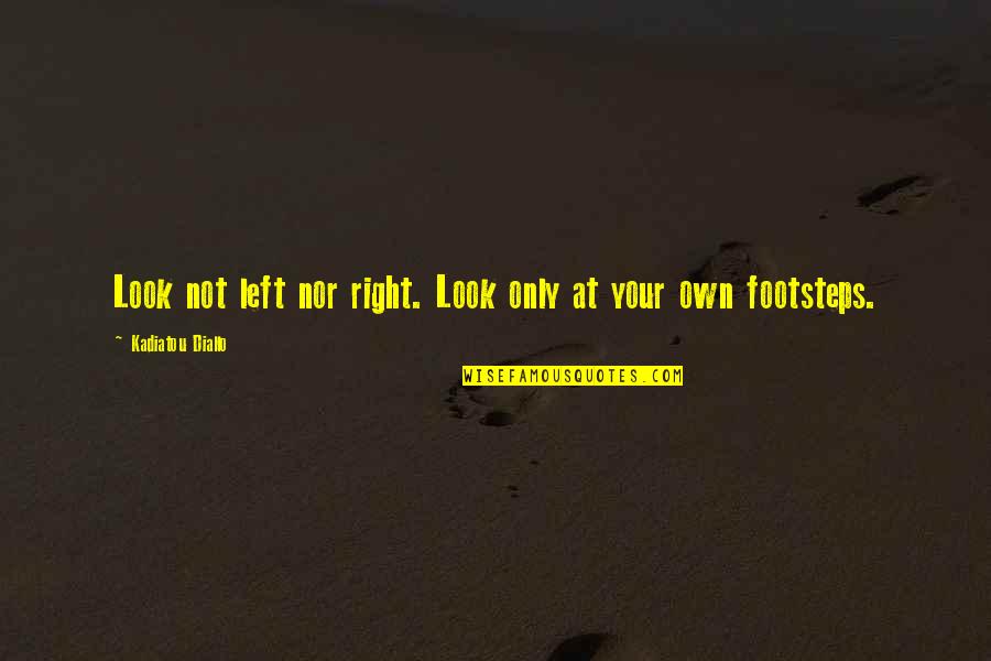 Kapron Ky Quotes By Kadiatou Diallo: Look not left nor right. Look only at