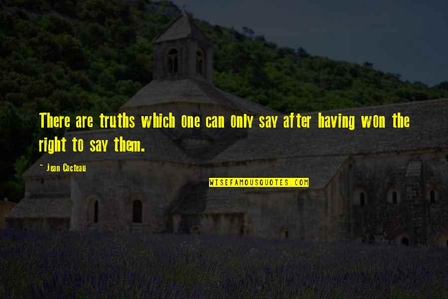 Kaprow Recipe Quotes By Jean Cocteau: There are truths which one can only say