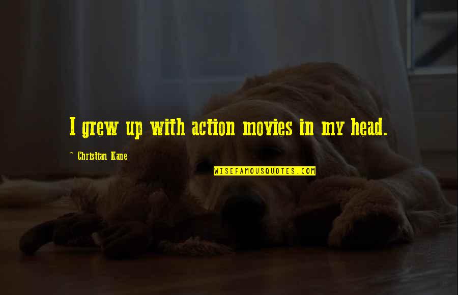 Kapten And Son Quotes By Christian Kane: I grew up with action movies in my Kapten And Son Quotes By Christian Kane: I grew up with action movies in my