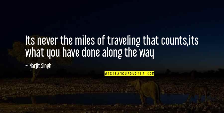 Kapustin Concert Quotes By Narjit Singh: Its never the miles of traveling that counts,its