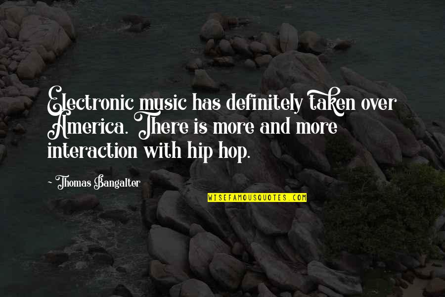 Kaputi Quotes By Thomas Bangalter: Electronic music has definitely taken over America. There