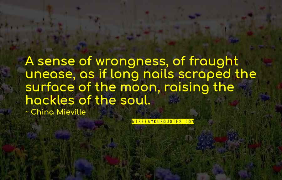 Kaputt Quotes By China Mieville: A sense of wrongness, of fraught unease, as