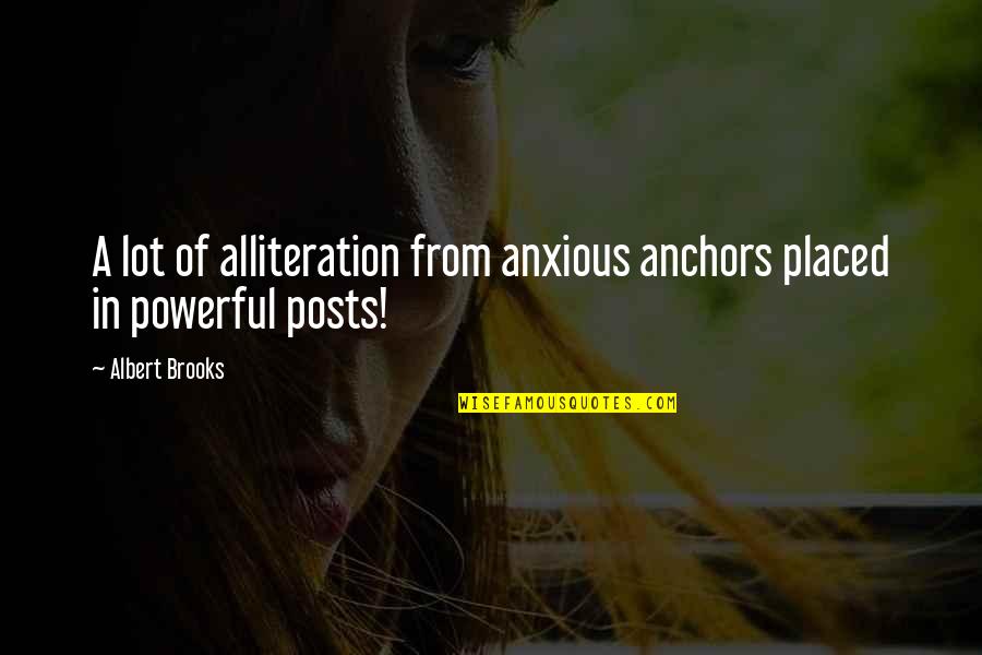 Kaputte Heizung Quotes By Albert Brooks: A lot of alliteration from anxious anchors placed