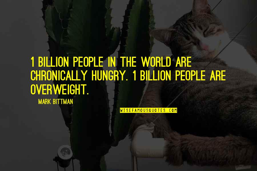 Kaputte Heizung Quotes By Mark Bittman: 1 billion people in the world are chronically