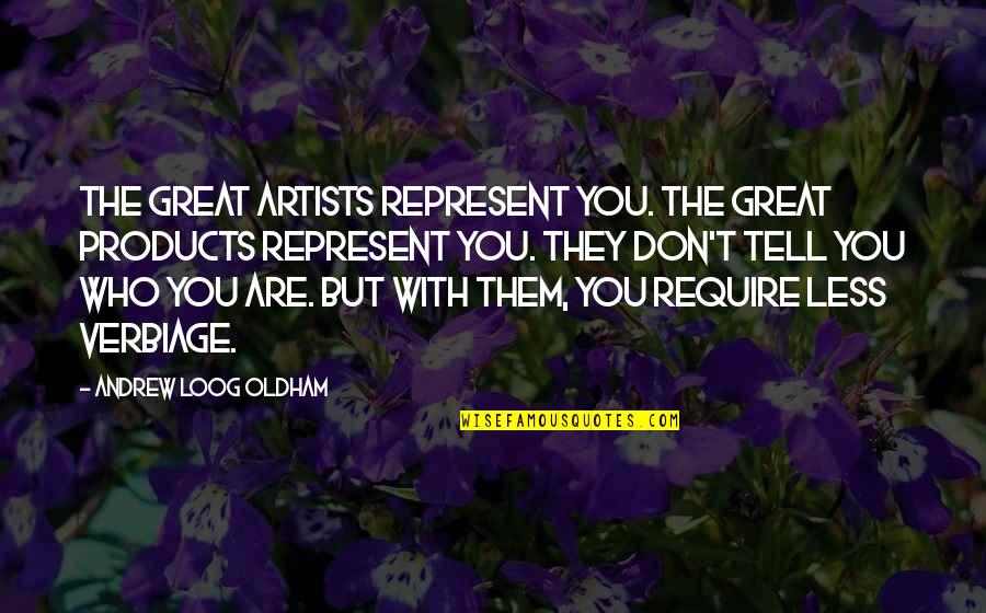 Kapya John Quotes By Andrew Loog Oldham: The great artists represent you. The great products Kapya John Quotes By Andrew Loog Oldham: The great artists represent you. The great products