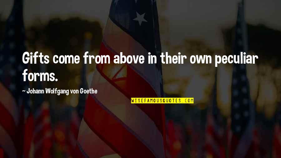 Kar Wai Quotes By Johann Wolfgang Von Goethe: Gifts come from above in their own peculiar