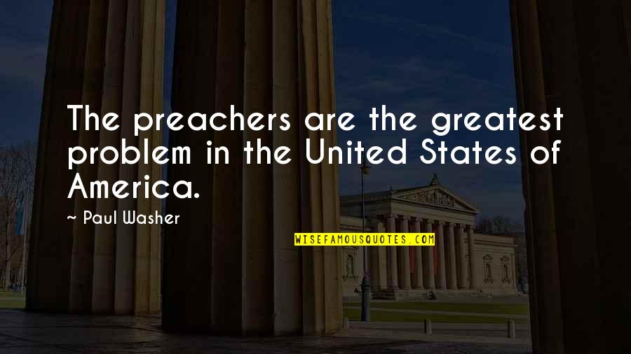 Kara Goldin Quotes By Paul Washer: The preachers are the greatest problem in the