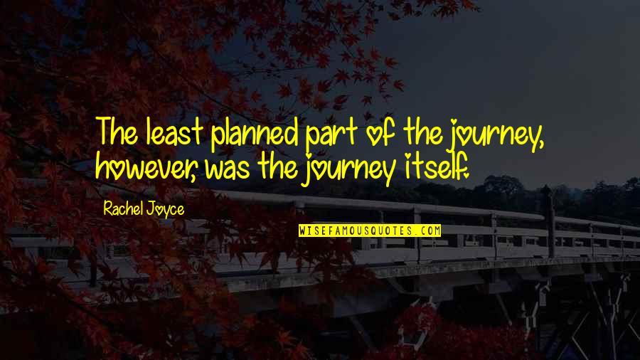 Kara Goldin Quotes By Rachel Joyce: The least planned part of the journey, however,