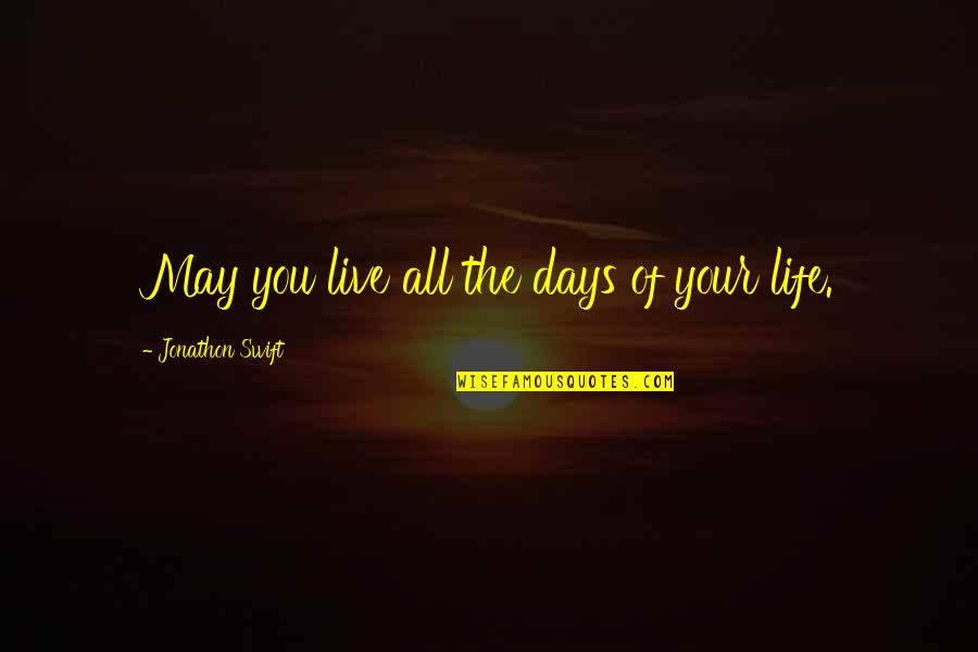 Kara Killmer Quotes By Jonathon Swift: May you live all the days of your