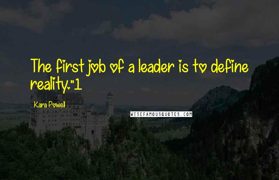 Kara Powell quotes: The first job of a leader is to define reality."1