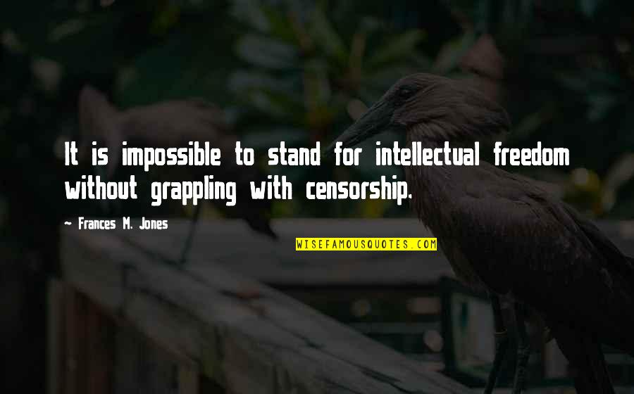 Kara Walker Art Quotes By Frances M. Jones: It is impossible to stand for intellectual freedom Kara Walker Art Quotes By Frances M. Jones: It is impossible to stand for intellectual freedom