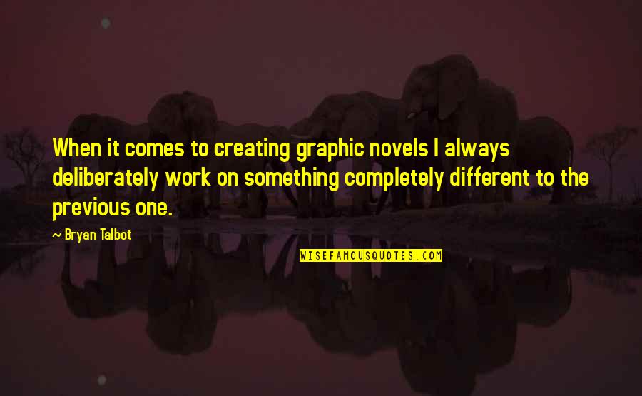 Karabakh Telecom Quotes By Bryan Talbot: When it comes to creating graphic novels I Karabakh Telecom Quotes By Bryan Talbot: When it comes to creating graphic novels I