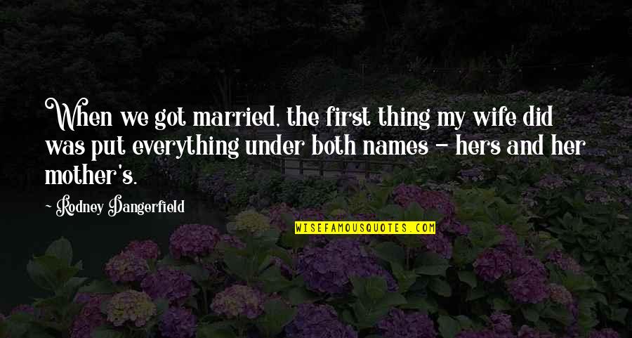 Karabakh Telecom Quotes By Rodney Dangerfield: When we got married, the first thing my Karabakh Telecom Quotes By Rodney Dangerfield: When we got married, the first thing my